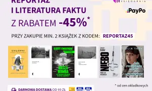 Promocja na reportaż i literaturę faktu: -45% na wybrane tytuły. Odkryj top 10 książek i skorzystaj z rabatu!