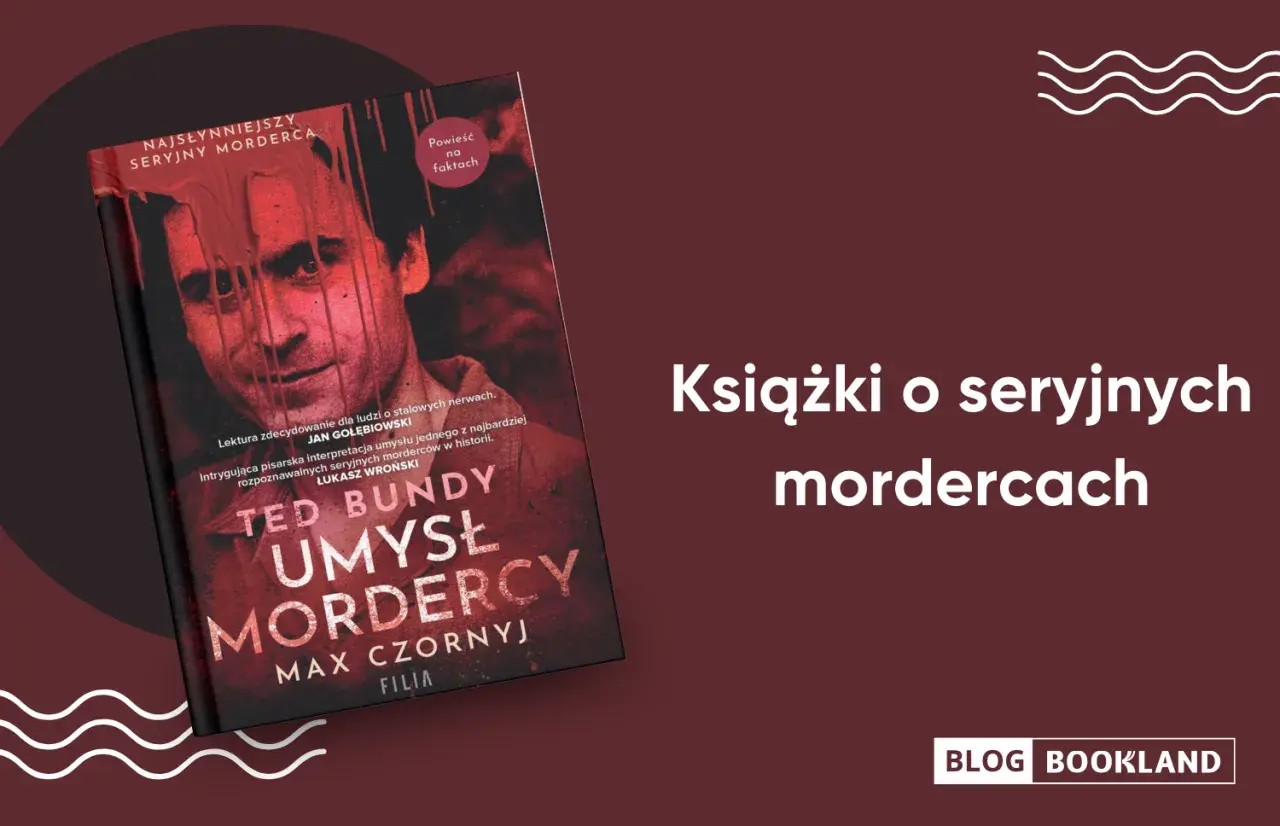 Okładka książki "Ted Bundy: Umysł mordercy" z krwawymi smugami. Obok tytuł "Książki o seryjnych mordercach".