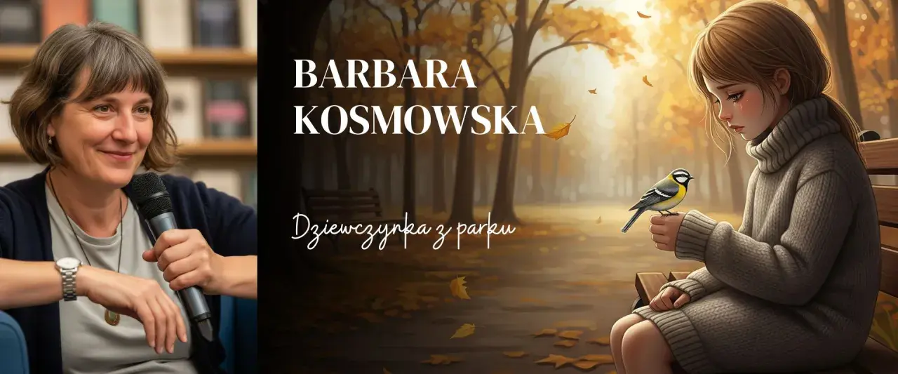 Barbara Kosmowska i jej książka "Dziewczynka z parku". Smutna dziewczynka z ptaszkiem na dłoni w jesiennym parku.