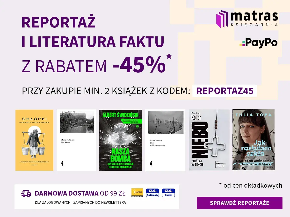 Promocja na reportaż i literaturę faktu: -45% na wybrane tytuły. Odkryj top 10 książek i skorzystaj z rabatu!