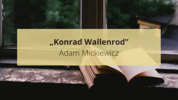 Otwarta książka na parapecie, z widokiem na zieleń. Na żółtym tle tytuł "Konrad Wallenrod" Adama Mickiewicza, sugerujący streszczenie dzieła.